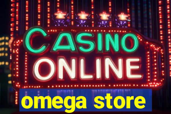 omega store