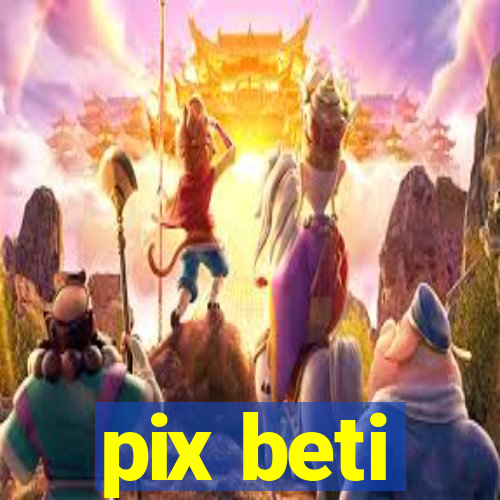 pix beti