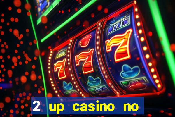 2 up casino no deposit codes