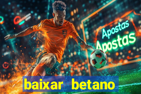 baixar betano apostas online