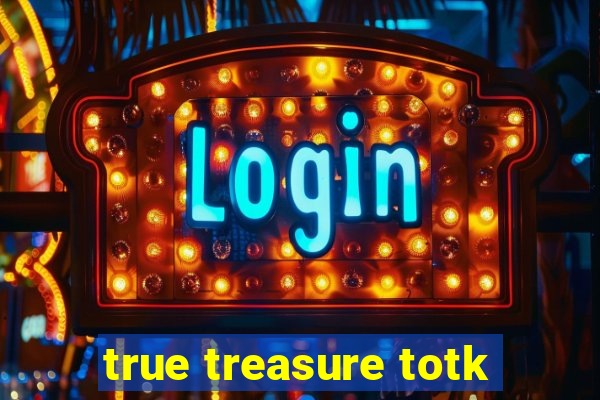 true treasure totk