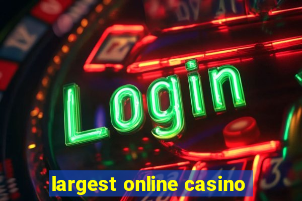 largest online casino