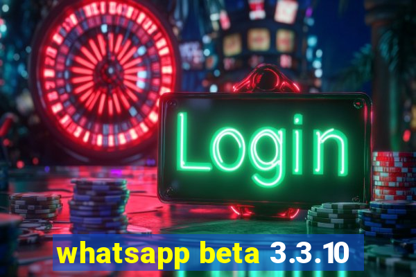 whatsapp beta 3.3.10