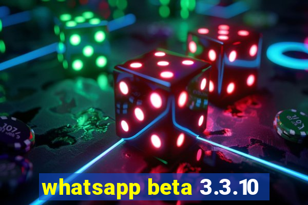 whatsapp beta 3.3.10