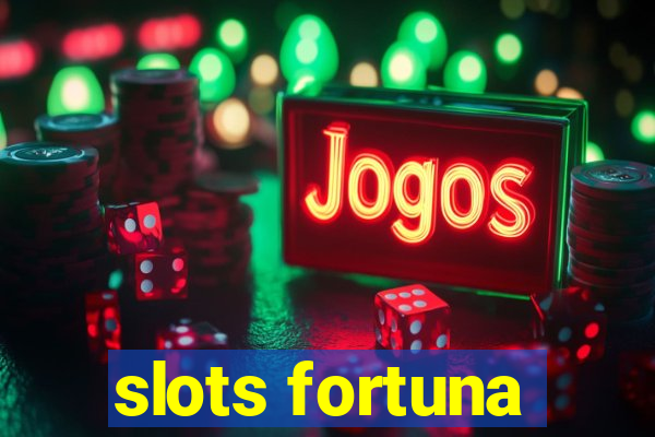 slots fortuna