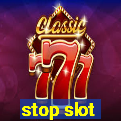 stop slot