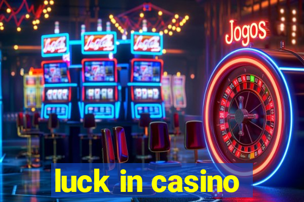 luck in casino