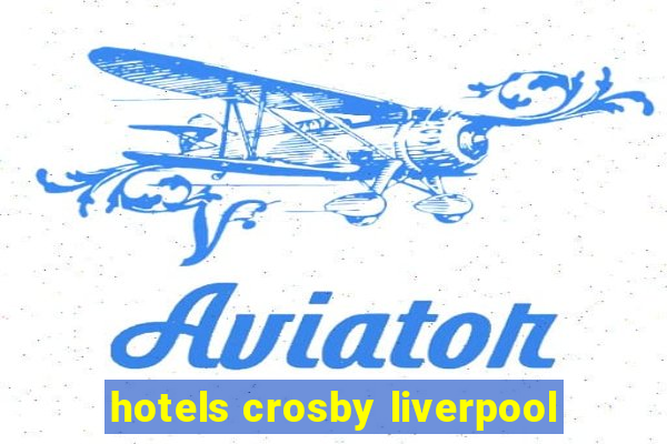 hotels crosby liverpool