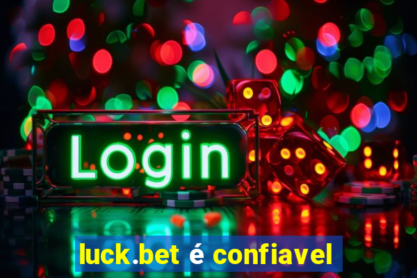 luck.bet é confiavel