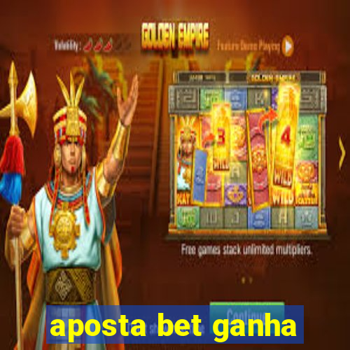 aposta bet ganha