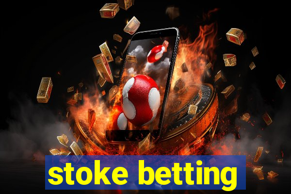 stoke betting