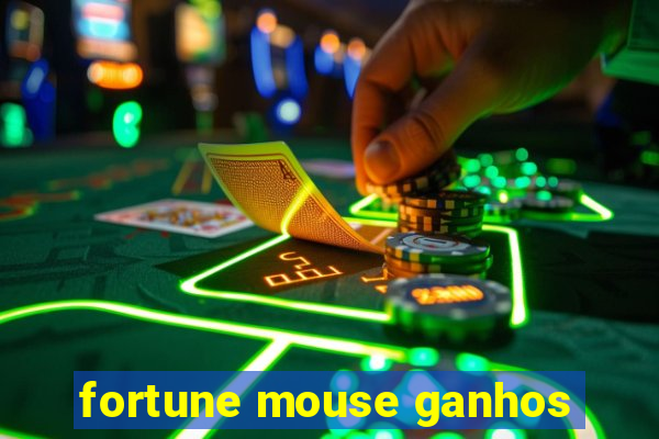 fortune mouse ganhos