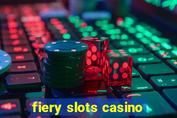 fiery slots casino