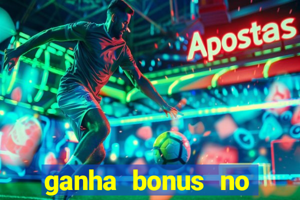 ganha bonus no cadastro sem deposito