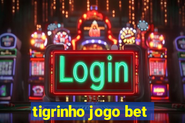 tigrinho jogo bet