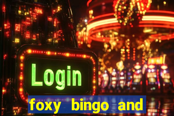 foxy bingo and online casino