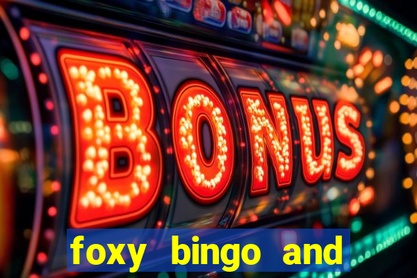 foxy bingo and online casino