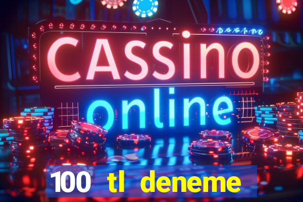 100 tl deneme bonusu veren casino siteleri