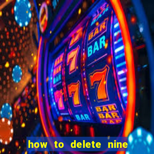 how to delete nine casino account