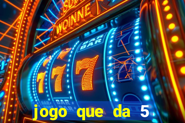 jogo que da 5 reais no cadastro