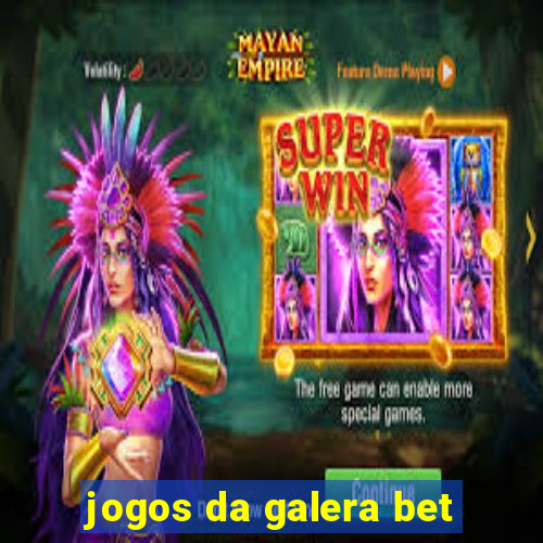 jogos da galera bet