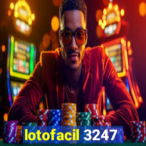 lotofacil 3247