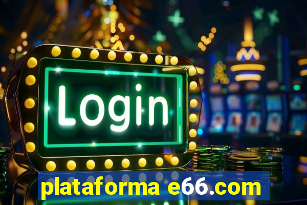 plataforma e66.com