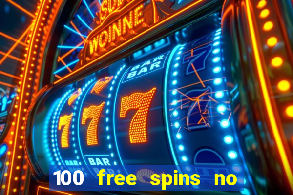 100 free spins no deposit casino