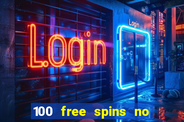 100 free spins no deposit casino