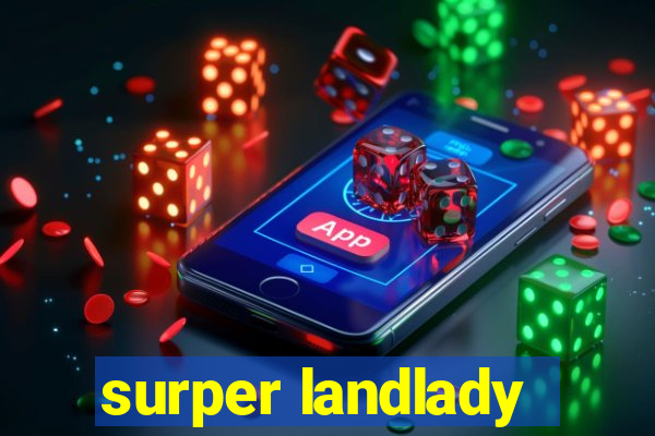 surper landlady