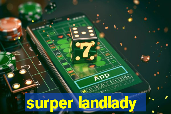 surper landlady