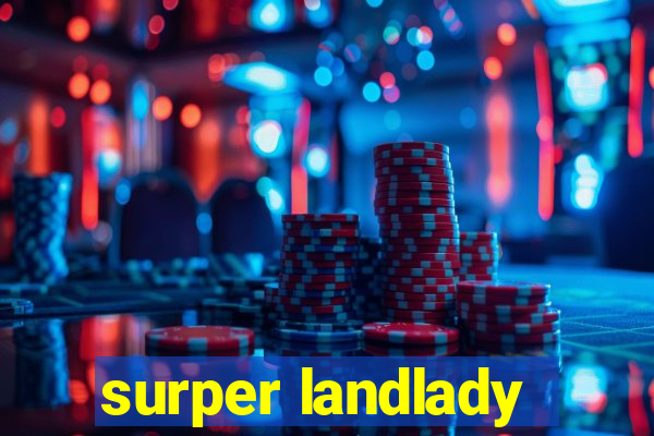 surper landlady