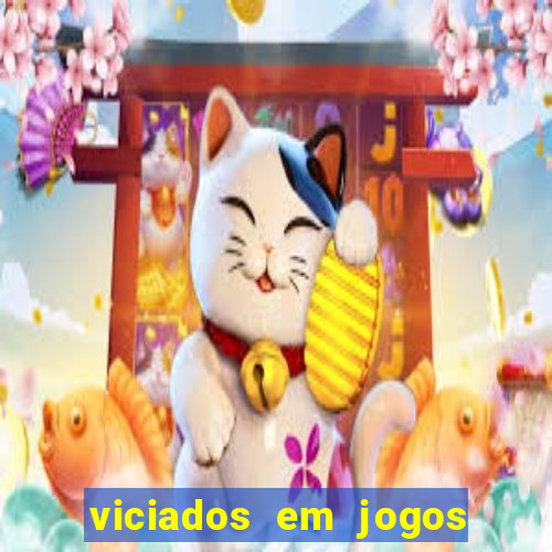 viciados em jogos de aposta