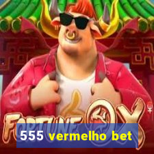 555 vermelho bet