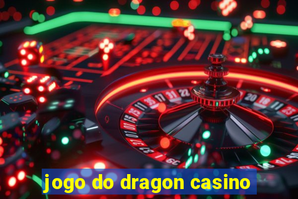 jogo do dragon casino