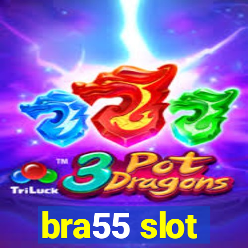 bra55 slot