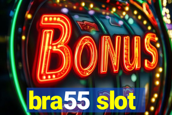 bra55 slot