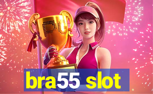 bra55 slot