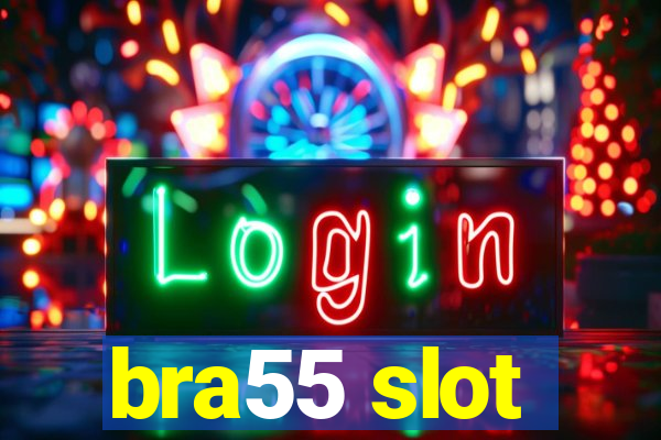 bra55 slot