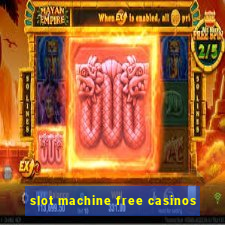 slot machine free casinos