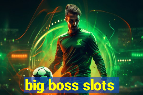 big boss slots