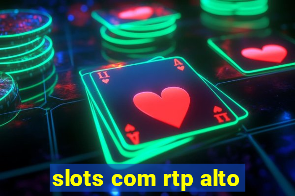 slots com rtp alto