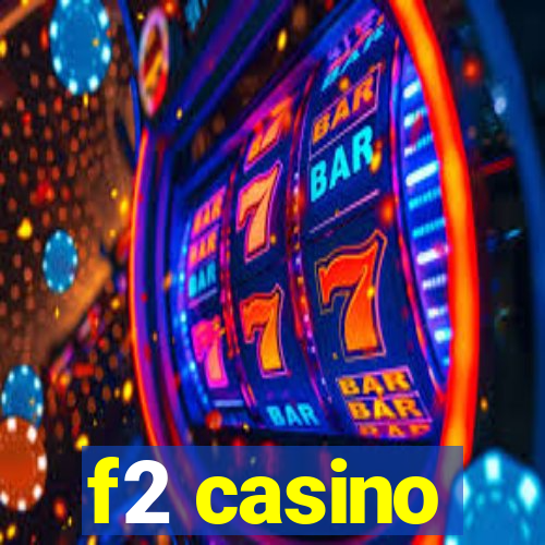 f2 casino