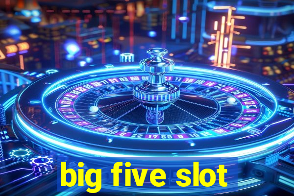 big five slot