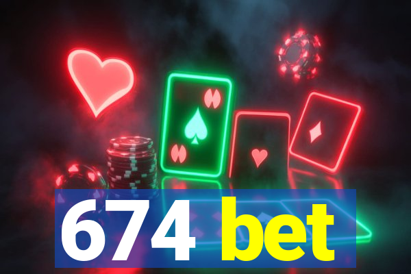 674 bet