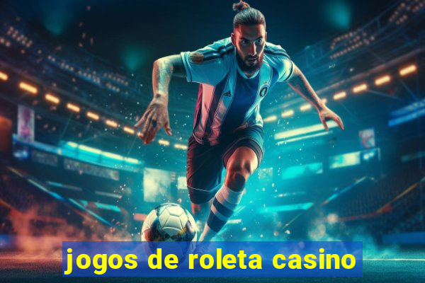 jogos de roleta casino