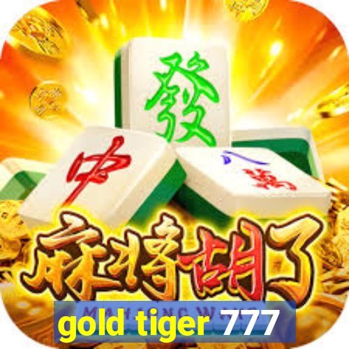 gold tiger 777