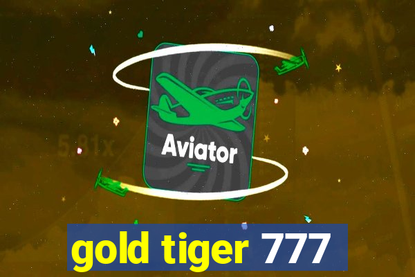 gold tiger 777