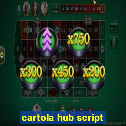 cartola hub script