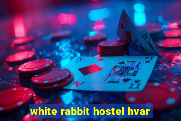 white rabbit hostel hvar